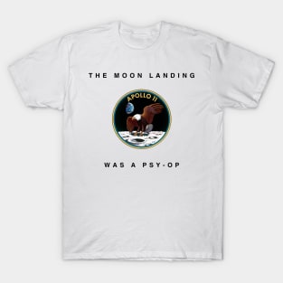 The Moon Landing Was a Psy-Op T-Shirt